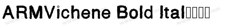 ARMVichene Bold Ital字体转换